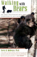 Walking with Bears: One Man's Relationship with Three Generations of Wild Bears - Debruyn, Terry D