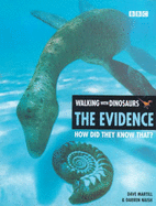 Walking with Dinosaurs: The Evidence