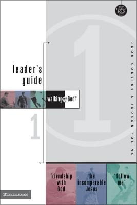 Walking with God Leader's Guide 1: Friendship with God, the Incomparable Jesus, and 'Follow Me!' - Cousins, Don, and Cousins, Dan, and Poling, Judson