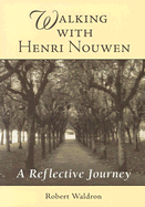 Walking with Henri Nouwen: A Reflective Journey