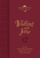Walking with Jesus Morning & Evening Devotional: Daily Encouragement for Life's Ups and Downs