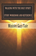Walking with the Holy Spirit: Study, Workbook and Reference