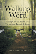 Walking with the Word: Viewing Chronic Health Issues Through the Lens of Scripture