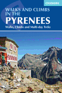 Walks and Climbs in the Pyrenees: Walks, Climbs and Multi-day Treks