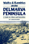 Walks and Rambles on the Delmarva Peninsula: A Guide for Hikers and Naturalists - Abercrombie, Jay