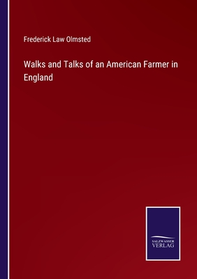 Walks and Talks of an American Farmer in England - Olmsted, Frederick Law