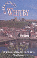 Walks Around Whitby: 10 Walks Each 6 Miles or Less