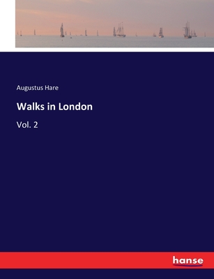 Walks in London: Vol. 2 - Hare, Augustus