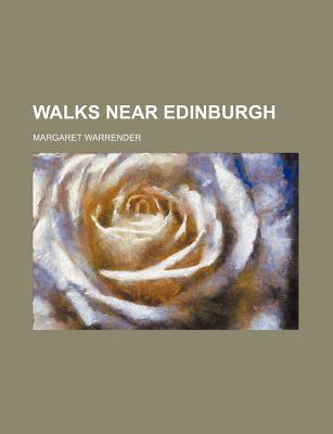 Walks Near Edinburgh - Warrender, Margaret