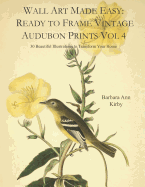 Wall Art Made Easy: Ready to Frame Vintage Audubon Prints Vol 4: 30 Beautiful Illustrations to Transform Your Home