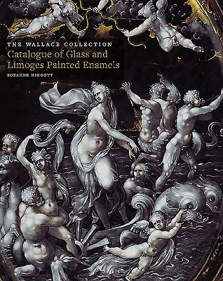 Wallace Collection Catalogues: Glass and Limoges Painted Enamels - Higgott, Suzanne