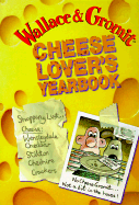 Wallace & Gromit: Cheese Lover's Yearbook - Park, Nick, and O'Brien, Dorothy (Editor)