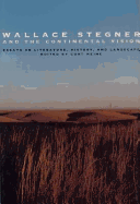 Wallace Stegner and the Continental Vision: Essays on Literature, History, and Landscape - Meine, Curt, PhD (Editor), and Johnson, Paul W (Foreword by)