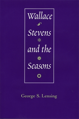 Wallace Stevens and the Seasons - Lensing, George S