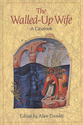 Walled-Up Wife: A Casebook - Dundes, Alan