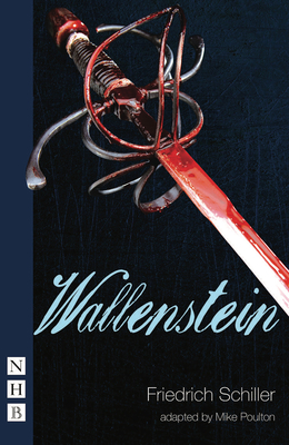 Wallenstein - Schiller, Friedrich, and Poulton, Mike (Adapted by)