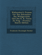 Wallenstein's Prozess VOR Den Schranken Des Weltgerichts Und Des K. K. Fiscus Zu Prag - Forster, Friedrich