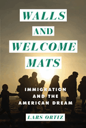 Walls and Welcome Mats: Immigration and the American Dream