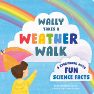 Wally Takes a Weather Walk: A Storybook with Fun Science Facts
