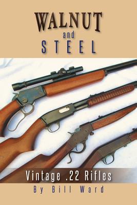 Walnut and Steel: Vintage .22 Rifles - Ward, Bill