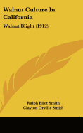 Walnut Culture In California: Walnut Blight (1912)