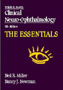 Walsh & Hoyt's Clinical Neuro-Ophthalmology: The Essentials - Miller, Neil R, MD, Facs, and Newman, Nancy J, MD