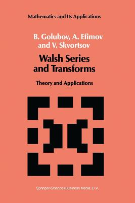 Walsh Series and Transforms: Theory and Applications - Golubov, B, and Efimov, A, and Skvortsov, V