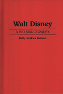 Walt Disney: A Bio-Bibliography