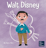 Walt Disney: A Kid's Book About Making Your Dreams Come True