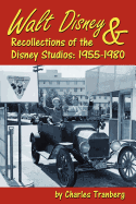 Walt Disney & Recollections of the Disney Studios: 1955-1980