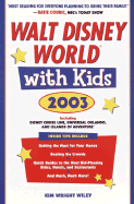 Walt Disney World with Kids, 2003: Including Disney Cruise Line and Universal Orlando's Citywalk and Islands of Adventure - Wiley, Kim Wright