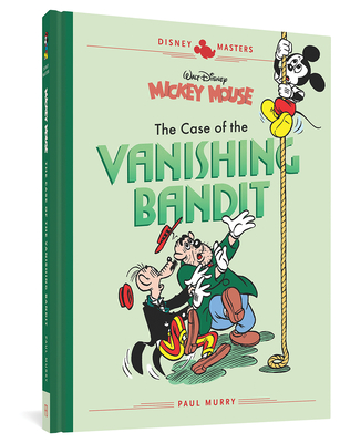 Walt Disney's Mickey Mouse: The Case of the Vanishing Bandit: Disney Masters Vol. 3 - Murry, Paul