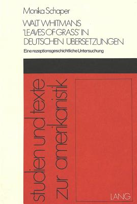 Walt Whitmans Leaves of Grass? in Deutschen Uebersetzungen: Eine Rezeptionsgeschichtliche Untersuchung - Schaper, Monika