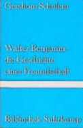 Walter Benjamin : die Geschichte e. Freundschaft