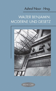 Walter Benjamin: Moderne Und Gesetz