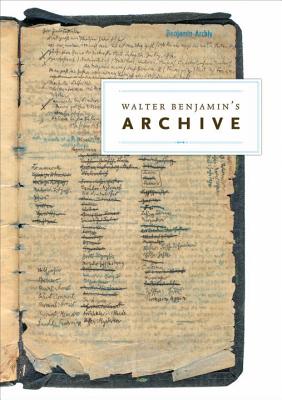 Walter Benjamin's Archive: Images, Texts, Signs - Wizisla, Erdmut (Editor), and Schwarz, Gudrun (Editor), and Schwartz, Michael (Editor)