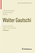 Walter Gautschi, Volume 3: Selected Works with Commentaries - Brezinski, Claude (Editor), and Sameh, Ahmed (Editor)