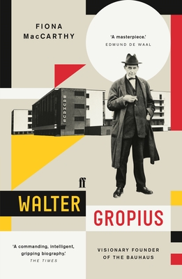 Walter Gropius: Visionary Founder of the Bauhaus - MacCarthy, Fiona