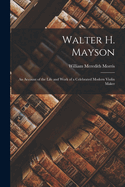 Walter H. Mayson: An Account of the Life and Work of a Celebrated Modern Violin Maker