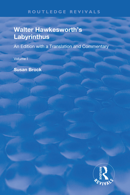 Walter Hawkesworth's Labyrinthus: An Edition with a Translation and Commentary Volume II - Hawesworth, Walter, and Brock, Susan (Editor)