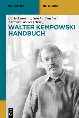 Walter-Kempowski-Handbuch - Damiano, Carla (Editor), and Grnes, Andreas (Editor), and Feuchert, Sascha (Editor)