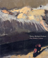 Walter Richard Sickert: The Human Canvas - King, Edward, and Sturgis, Matthew, and Neale, Hannah