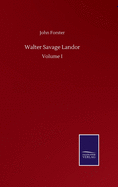 Walter Savage Landor: Volume I