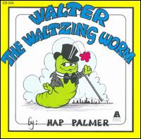 Walter the Waltzing Worm: Songs to Enhance the Movement Vocabulary of Young Children - Hap Palmer