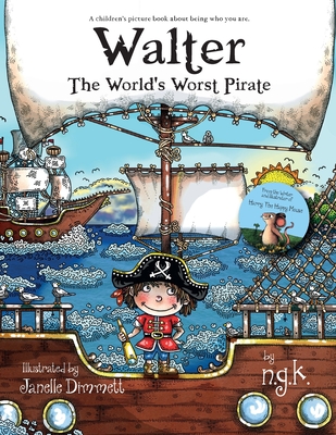 Walter The World's Worst Pirate: Teaching children to be who they are. - K, N