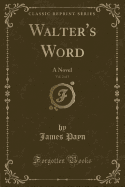 Walter's Word, Vol. 2 of 3: A Novel (Classic Reprint)