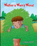 Walter's Worry Weed