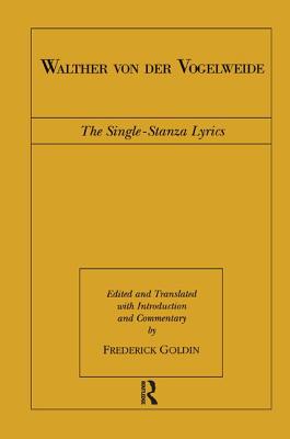 Walther von der Vogelweide: The Single-Stanza Lyrics - Goldin, Frederick (Editor)