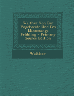 Walther Von Der Vogelweide Und Des Minnesangs Fruhling - Walther