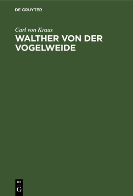 Walther Von Der Vogelweide: Untersuchungen - Kraus, Carl Von